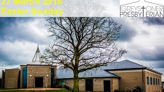 Greystone Road Presbyterian | 27 March 2016 | Easter Sunday