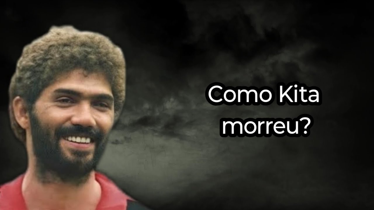 COMO KITA MORREU? ( FUTEBOLISTA)