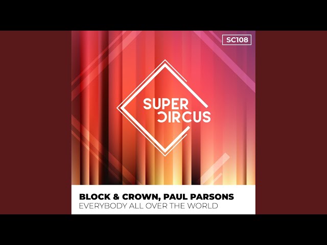 Block & Crown, Paul Parsons - Everybody All Over The World