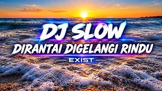DJ SLOW - DIRANTAI DIGELANGI RINDU - EXIST | DJ BUNDO