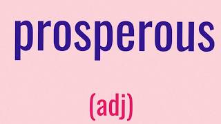 "prosperous" and "prosperity" meanings (with examples) Wealth