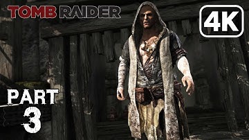 Tomb Raider – Walkthrough Part 3 (PC 4K 60FPS No Commentary)