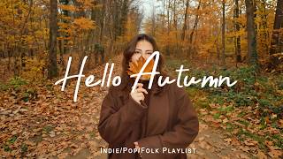 Hello Autumn 🍂 Chill songs to make you feel positive and calm | Indie/Pop/Folk/Acoustic Playlist screenshot 5