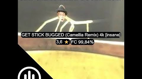 Osu!mania 4k | FC 99,84% accuracy | GET STICK BUGGED (Camellia Remix) -4K [insane] | 3,6 ⭐