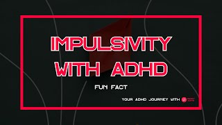 Impulsivity and ADHD