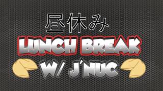 A Lunch Break w/ JNuc 24