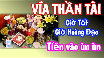 Ngày Vía Thần Tài 2022  cúng vào Giờ Hoàng đạo để cả năm tài lộc đổ vào nhà