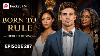 Born to rule ep 287 | Heir In Hiding #borntorule 