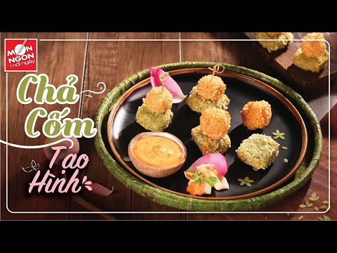 Video Cách làm CHẢ CỐM TẠO HÌNH tinh hoa Hà Thành | MÓN NGON... - youtube