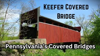 Keefer Covered Bridge ~ Pennsylvania's Covered Bridges