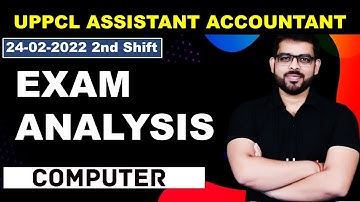 UPPCL ASSISTANT ACCOUNTANT | EXAM ANALYSIS 24-02-2022 2nd SHIFT | COMPUTER | BY DHEERENDRA SIR