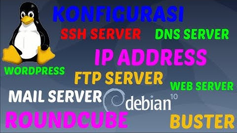 LENGKAP !!! Konfigurasi Ip Address, Ssh, Dns, Apache2, FTP, Wordpress, Roundcube DEBIAN 10