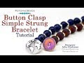 Button Clasp Simple Strung Bracelet - DIY Jewelry Making Tutorial by PotomacBeads