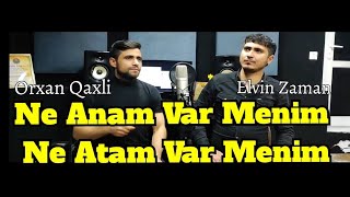 Orxan Qaxli Ft Elvin Zaman - Ne Anam Var Menim Ne Atam Var Menim 2023 Official Video 