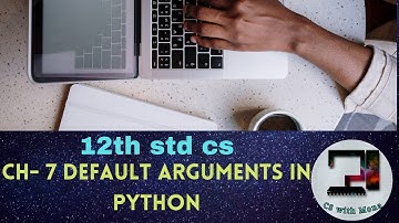 CH-7 DEFAULT ARGUMENTS IN PYTHON || 12th STD CS