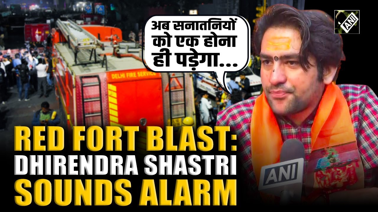 “Now Sanatanis will have to unite…” Dhirendra Shastri sounds alarm after Delhi Red Fort blast