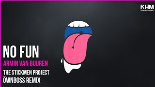 Armin Van Buuren X The Stickmen Project - No Fun (Öwnboss Remix) #housemusic #nofun Resimi