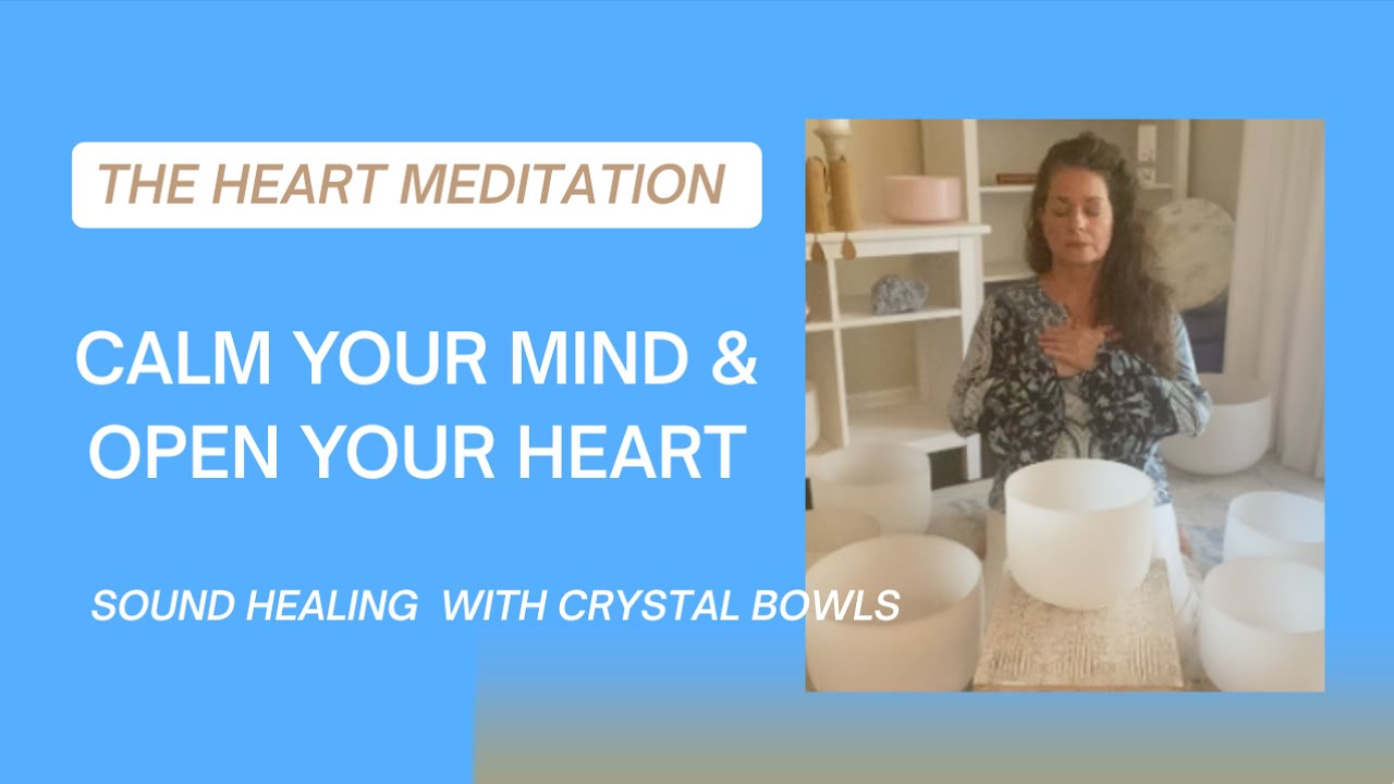 The Heart Meditation | Crystal Bowl Sound Healing to Calm the Mind ...