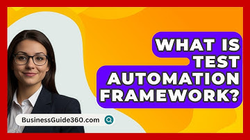 What Is Test Automation Framework? - BusinessGuide360.com
