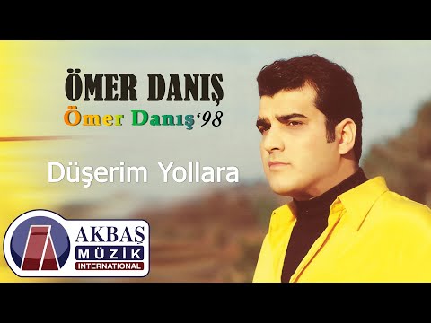 Ömer Danış - Düşerim Yollara