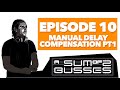 EP10 - Manual Delay Compensation - Part 1