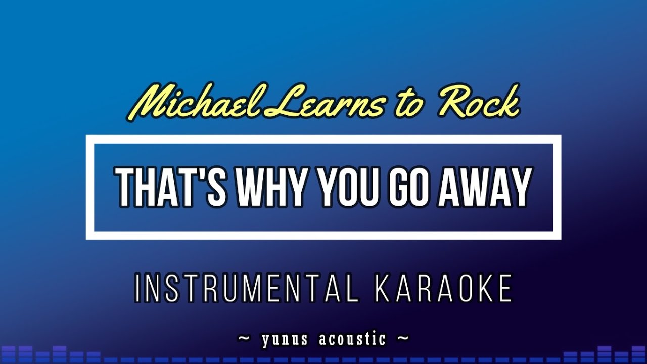 That's Why You Go Away - Michael Learns to Rock [Karaoke / Backing Track]