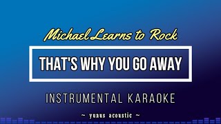 Video thumbnail of "That's Why You Go Away - Michael Learns to Rock [Karaoke / Backing Track]"