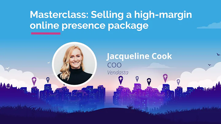 Masterclass: Selling a high-margin online presence...