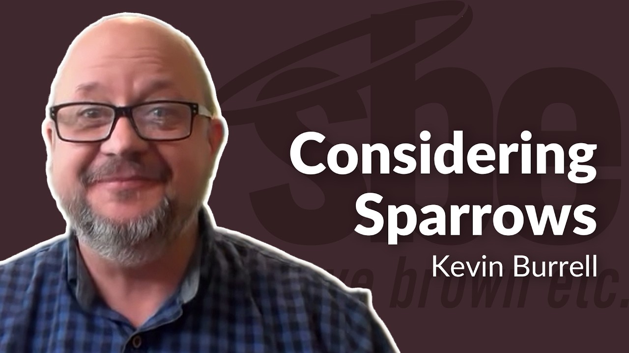 Kevin Burrell Kevin Burrell | Considering Sparrows | Steve Brown, Etc. - YouTube