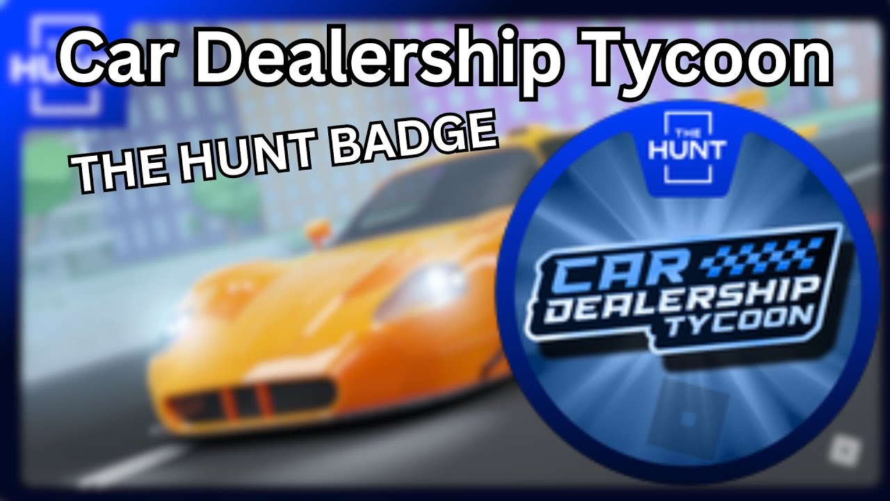 (THE HUNT) Car Dealership Tycoon Badge Roblox YouTube