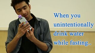 When you are about to drink water unintentionally while fasting, but your friend spots it