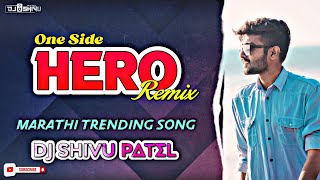 ONE SIDE HERO - Remix || Marathi Trending Song || @DjShivuPatel