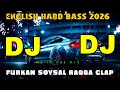 Furkan Soysal Ragga Clap English Hard Bass Dj Song 2026 Arabic Remix Notun Dj Gan New Dj Song