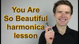 Video thumbnail of "You Are So Beautiful (Joe Cocker/Billy Preston) easy C diatonic harmonica lesson + free tab"