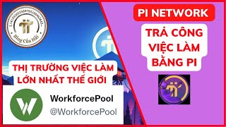 Pi Network Mới Nhất l WorkforcePool Không Thiếu Việc Làm l Blog Của Hải