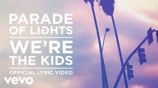 Video thumbnail of "Parade of Lights - We’re the Kids (Lyric Video)"