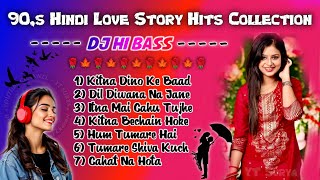 90s Hindi Love Story Top Trending Dj Mix Nonstop Hindi Song  Dj Hi Bass ytsurya4274