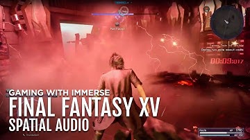 Final Fantasy XV with Spatial Audio!