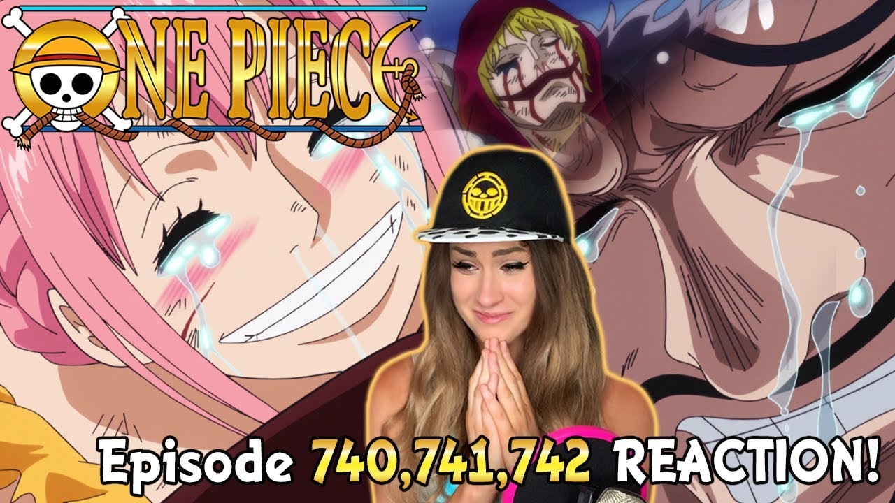 Oh The Feels One Piece Episode 740 741 742 Reaction Youtube