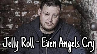 Jelly Roll - Even Angels Cry(Official Music Video)🎶💯