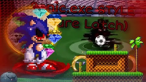 @Jimpee needs to see this (SONIC.EXE AZURE LATCH STYLE)