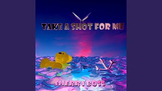 Take A Shot For Me
