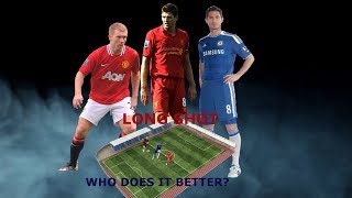 The Debate: Gerrard, Lampard and Scholes.. Who is the best at Long Shot