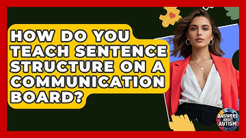 How Do You Teach Sentence Structure On A Communication Board? - Answers About Autism