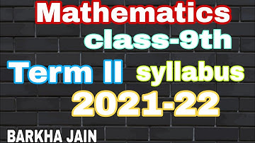 Mathematics | Class 9th | Term-ll | Syllabus | 2021-22 | BARKHA JAIN |