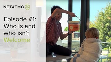 Episode #1: Who is and who isn’t Welcome – Netatmo Welcome