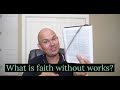What is faith without works?  - Biblical definition of faith - Torben Sondergaard