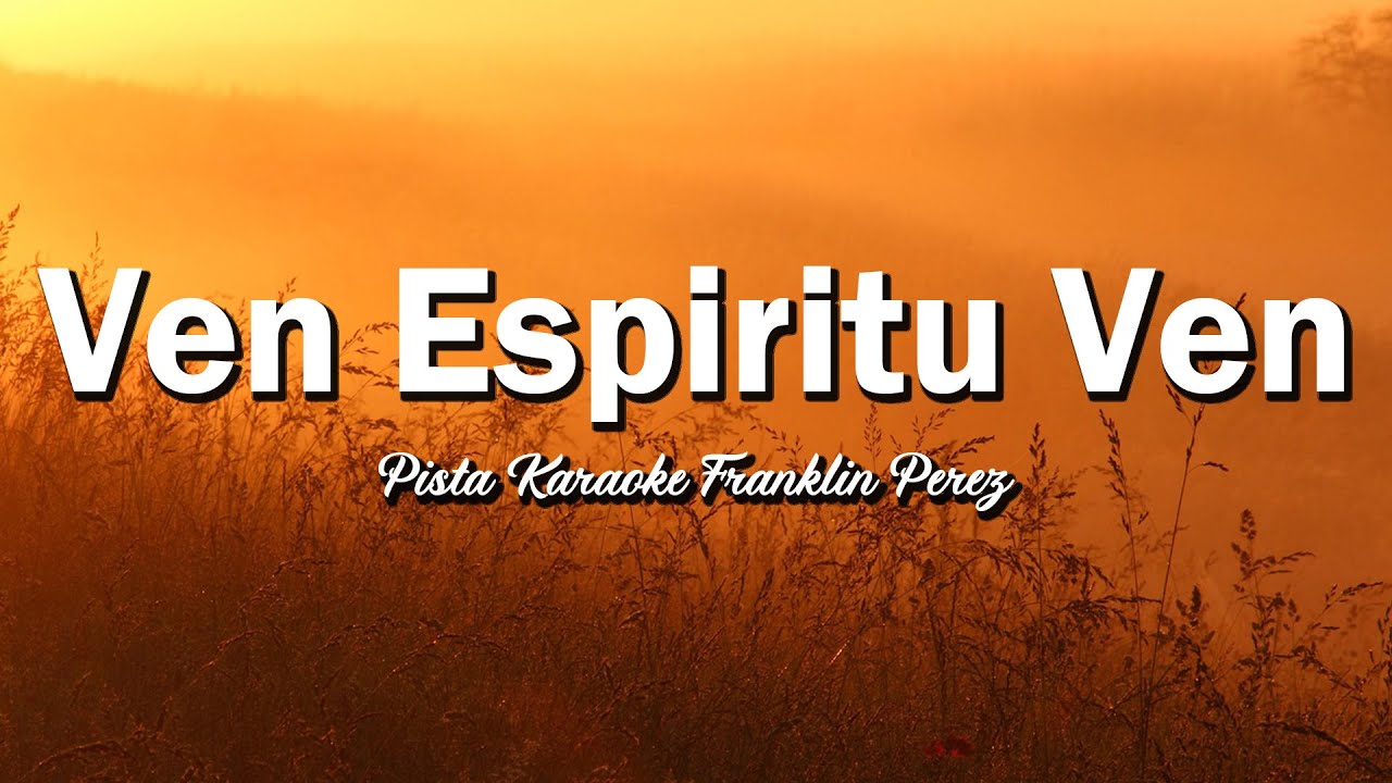 Pista Karaoke Ven Espiritu ven tono mujer