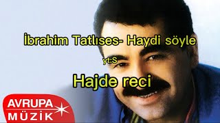 Haydi Söyle - İbrahim Tatlıses - Sa Prevodom (Bosanski Prevod)