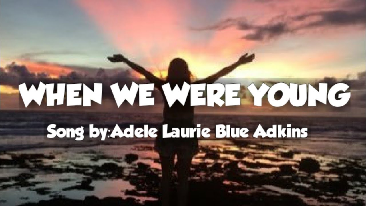 When we were young Song by Adele Myx Luvz lyrics YouTube
